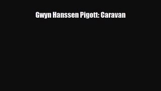 [PDF Download] Gwyn Hanssen Pigott: Caravan [Download] Full Ebook
