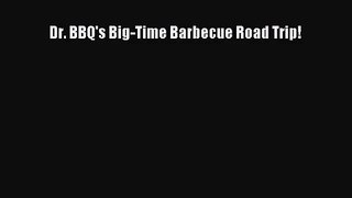 Download Dr. BBQ's Big-Time Barbecue Road Trip! Ebook Free