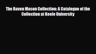 [PDF Download] The Raven Mason Collection: A Catalogue of the Collection at Keele University