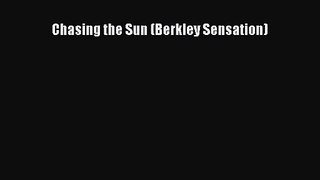 [PDF Download] Chasing the Sun (Berkley Sensation) [Download] Full Ebook