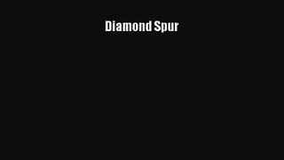 [PDF Download] Diamond Spur [Read] Full Ebook