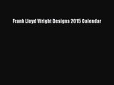 PDF Download - Frank Lloyd Wright Designs 2015 Calendar Read Online