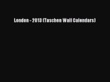 PDF Download - London - 2013 (Taschen Wall Calendars) Read Online