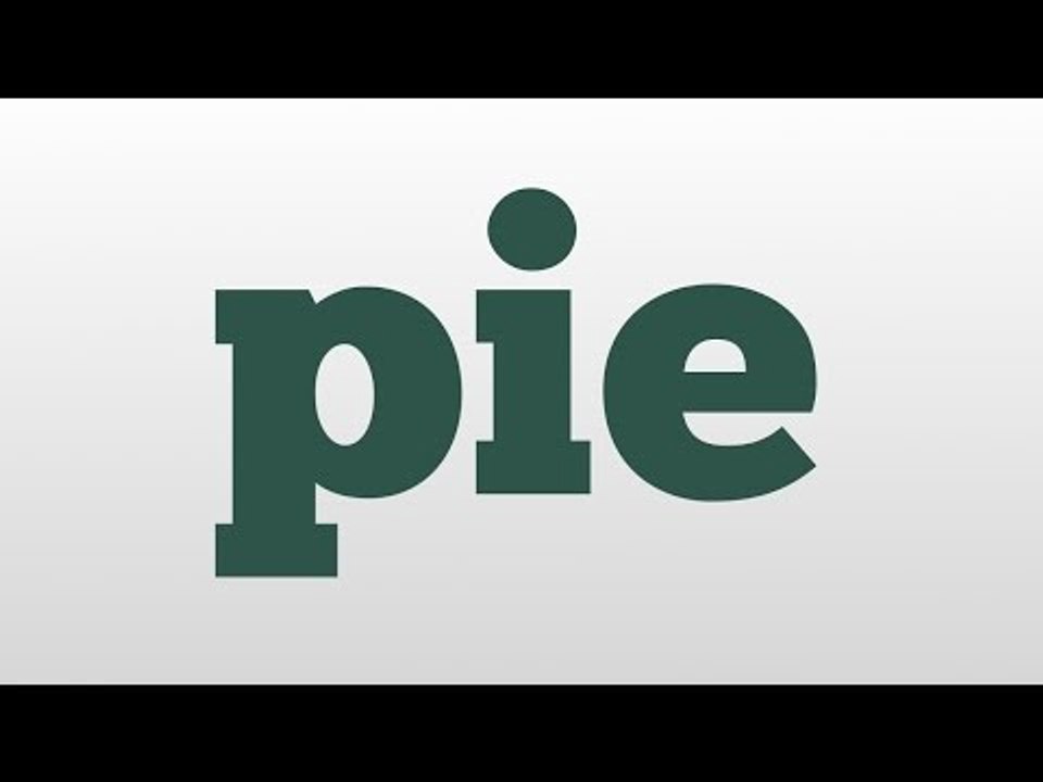 pie meaning and pronunciation