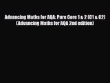 Advancing Maths for AQA: Pure Core 1 & 2 (C1 & C2) (Advancing Maths for AQA 2nd edition) [Read]