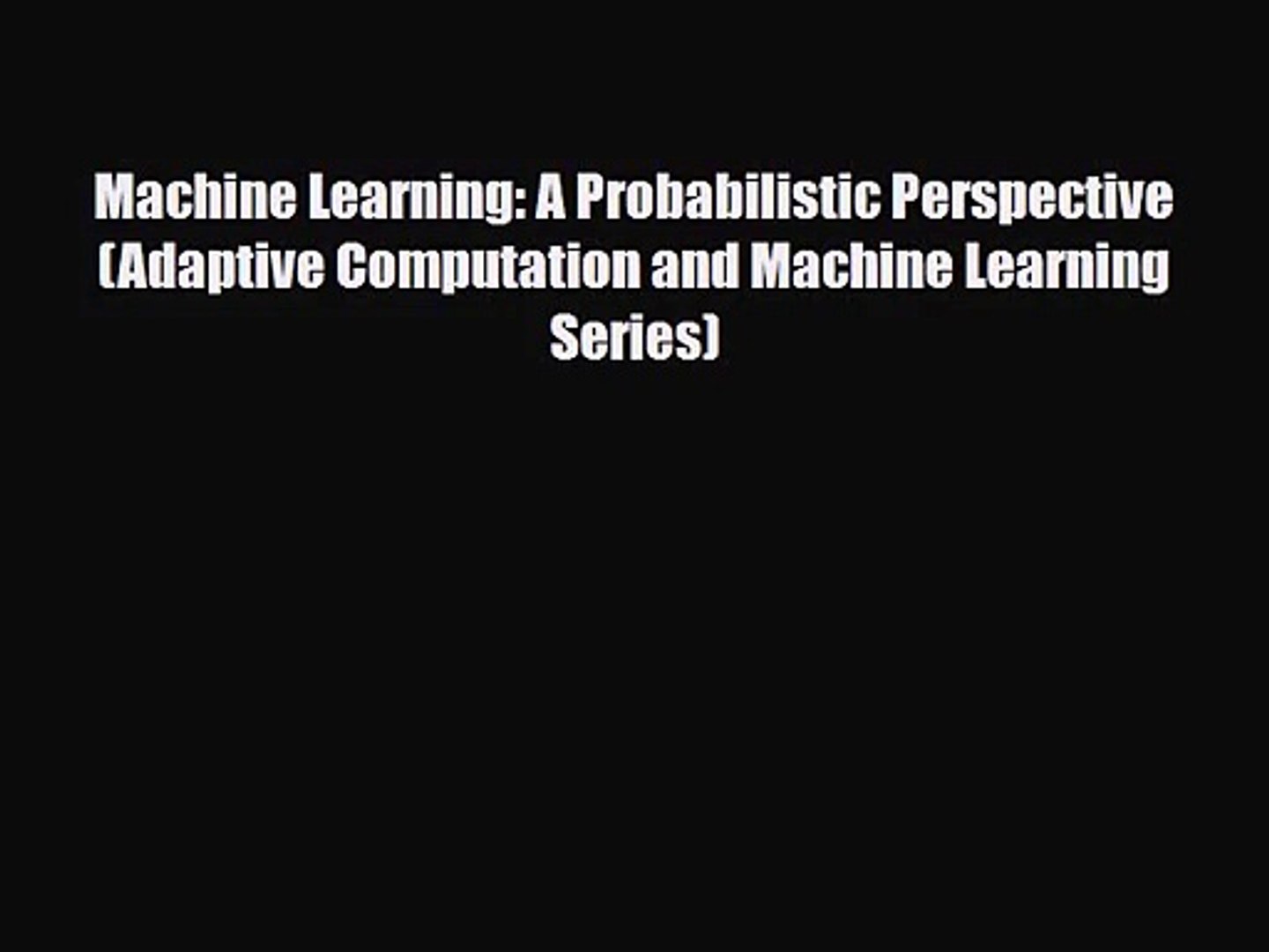 ⁣Machine Learning: A Probabilistic Perspective (Adaptive Computation and Machine Learning Series)