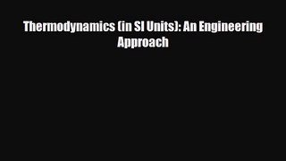 Thermodynamics (in SI Units): An Engineering Approach [PDF Download] Online