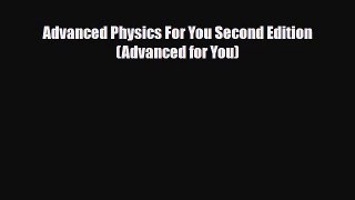 Advanced Physics For You Second Edition (Advanced for You) [Read] Full Ebook