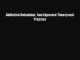 [PDF Download] Addictive Behaviour: Cue Exposure Theory and Practice [PDF] Online