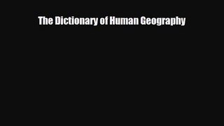 The Dictionary of Human Geography [Download] Full Ebook
