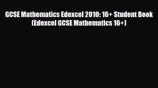 GCSE Mathematics Edexcel 2010: 16+ Student Book (Edexcel GCSE Mathematics 16+) [Read] Full
