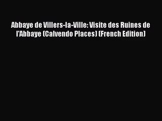 PDF Download - Abbaye De Villers-La-Ville: Visite Des Ruines De L'abbaye (Calvendo Places)