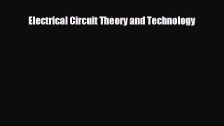 Electrical Circuit Theory and Technology [PDF] Full Ebook