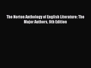 [PDF Download] The Norton Anthology of English Literature: The Major Authors 9th Edition [PDF]