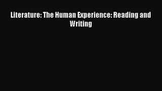 [PDF Download] Literature: The Human Experience: Reading and Writing [Read] Online