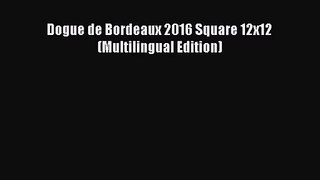 [PDF Download] Dogue de Bordeaux 2016 Square 12x12 (Multilingual Edition) [Read] Full Ebook