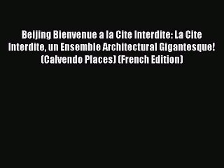 PDF Download - Beijing Bienvenue a la Cite Interdite: La Cite Interdite un Ensemble Architectural