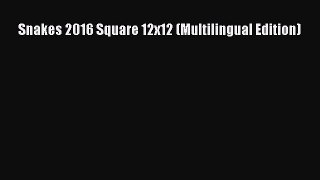 [PDF Download] Snakes 2016 Square 12x12 (Multilingual Edition) [Download] Online
