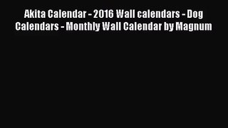 [PDF Download] Akita Calendar - 2016 Wall calendars - Dog Calendars - Monthly Wall Calendar