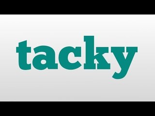 tacky meaning and pronunciation