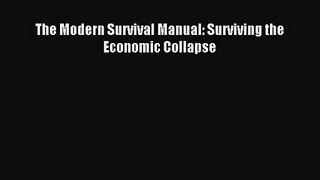 [PDF Download] The Modern Survival Manual: Surviving the Economic Collapse [PDF] Online