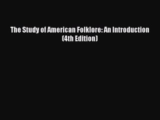 [PDF Download] The Study of American Folklore: An Introduction (4th Edition) [Read] Online