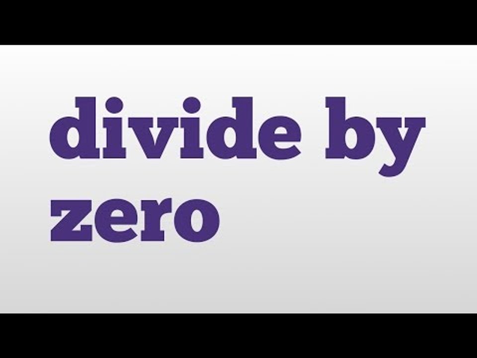 divide by zero meaning and pronunciation video Dailymotion