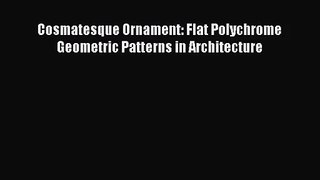 [PDF Download] Cosmatesque Ornament: Flat Polychrome Geometric Patterns in Architecture [Read]