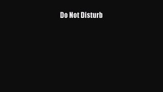 [PDF Download] Do Not Disturb [Download] Full Ebook