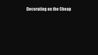 [PDF Download] Decorating on the Cheap [Read] Online