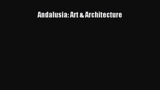 [PDF Download] Andalusia: Art & Architecture [Download] Online