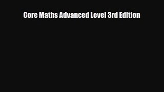 Core Maths Advanced Level 3rd Edition [Read] Full Ebook