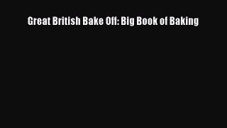 Download Great British Bake Off: Big Book of Baking Ebook Online