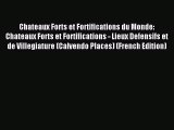 PDF Download - Chateaux Forts Et Fortifications Du Monde: Chateaux Forts Et Fortifications