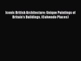 PDF Download - Iconic British Architecture: Unique Paintings of Britain's Buildings. (Calvendo
