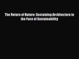 [PDF Download] The Return of Nature: Sustaining Architecture in the Face of Sustainability