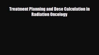 PDF Download Treatment Planning and Dose Calculation in Radiation Oncology Read Full Ebook