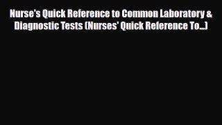 PDF Download Nurse's Quick Reference to Common Laboratory & Diagnostic Tests (Nurses' Quick