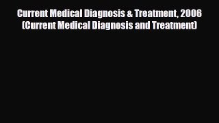 PDF Download Current Medical Diagnosis & Treatment 2006 (Current Medical Diagnosis and Treatment)