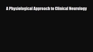 PDF Download A Physiological Approach to Clinical Neurology Read Full Ebook