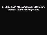 [PDF Download] Charlotte Huck's Children's Literature (Children's Literature in the Elementary