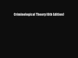 [PDF Download] Criminological Theory (6th Edition) [Read] Online