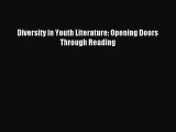 [PDF Download] Diversity in Youth Literature: Opening Doors Through Reading [Read] Full Ebook