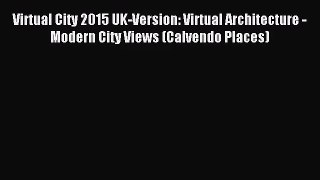 PDF Download - Virtual City 2015 UK-Version: Virtual Architecture - Modern City Views (Calvendo