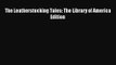 [PDF Download] The Leatherstocking Tales: The Library of America Edition [Read] Online