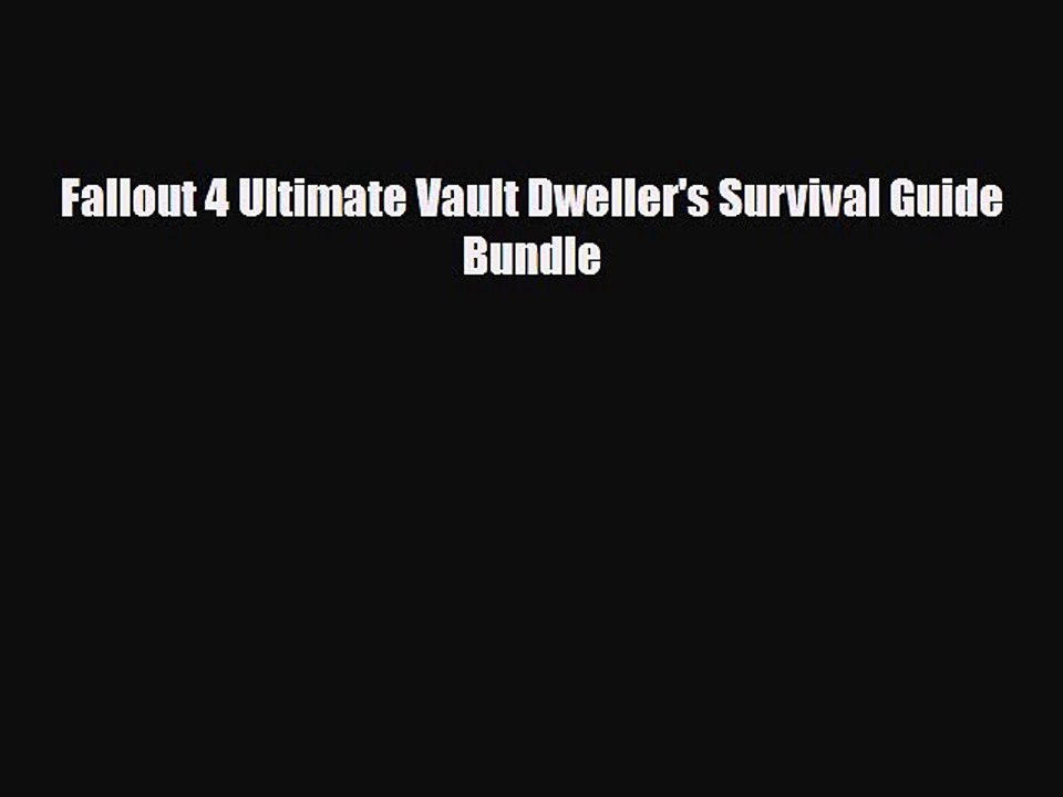 [PDF Download] Fallout 4 Ultimate Vault Dweller's Survival Guide Bundle [PDF] Online