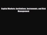 [PDF Download] Capital Markets: Institutions Instruments and Risk Management [Read] Online