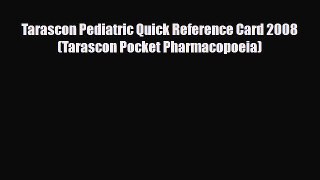PDF Download Tarascon Pediatric Quick Reference Card 2008 (Tarascon Pocket Pharmacopoeia) PDF