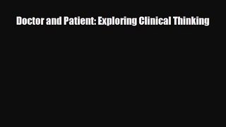 PDF Download Doctor and Patient: Exploring Clinical Thinking Download Full Ebook