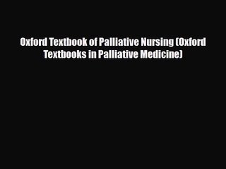 PDF Download Oxford Textbook of Palliative Nursing (Oxford Textbooks in Palliative Medicine)